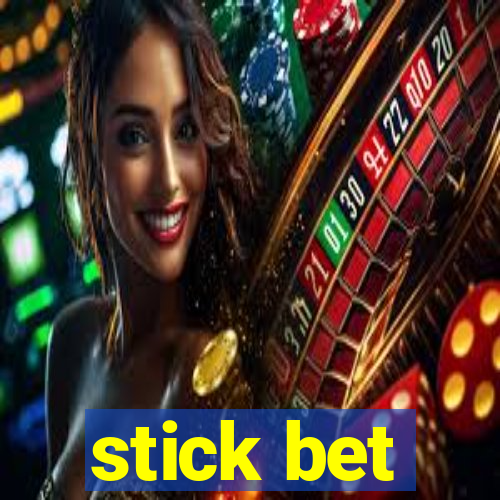 stick bet